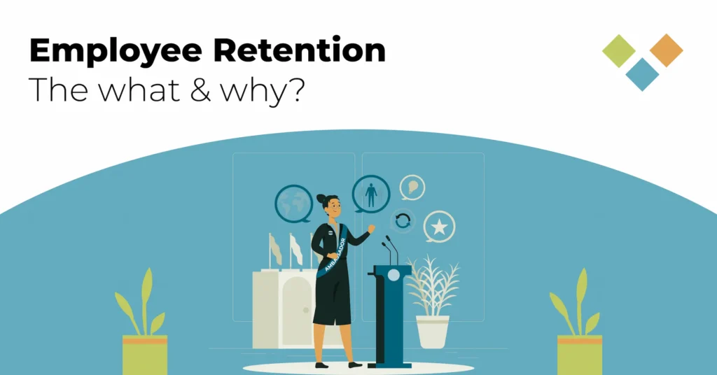 Employee Retention the What & why?